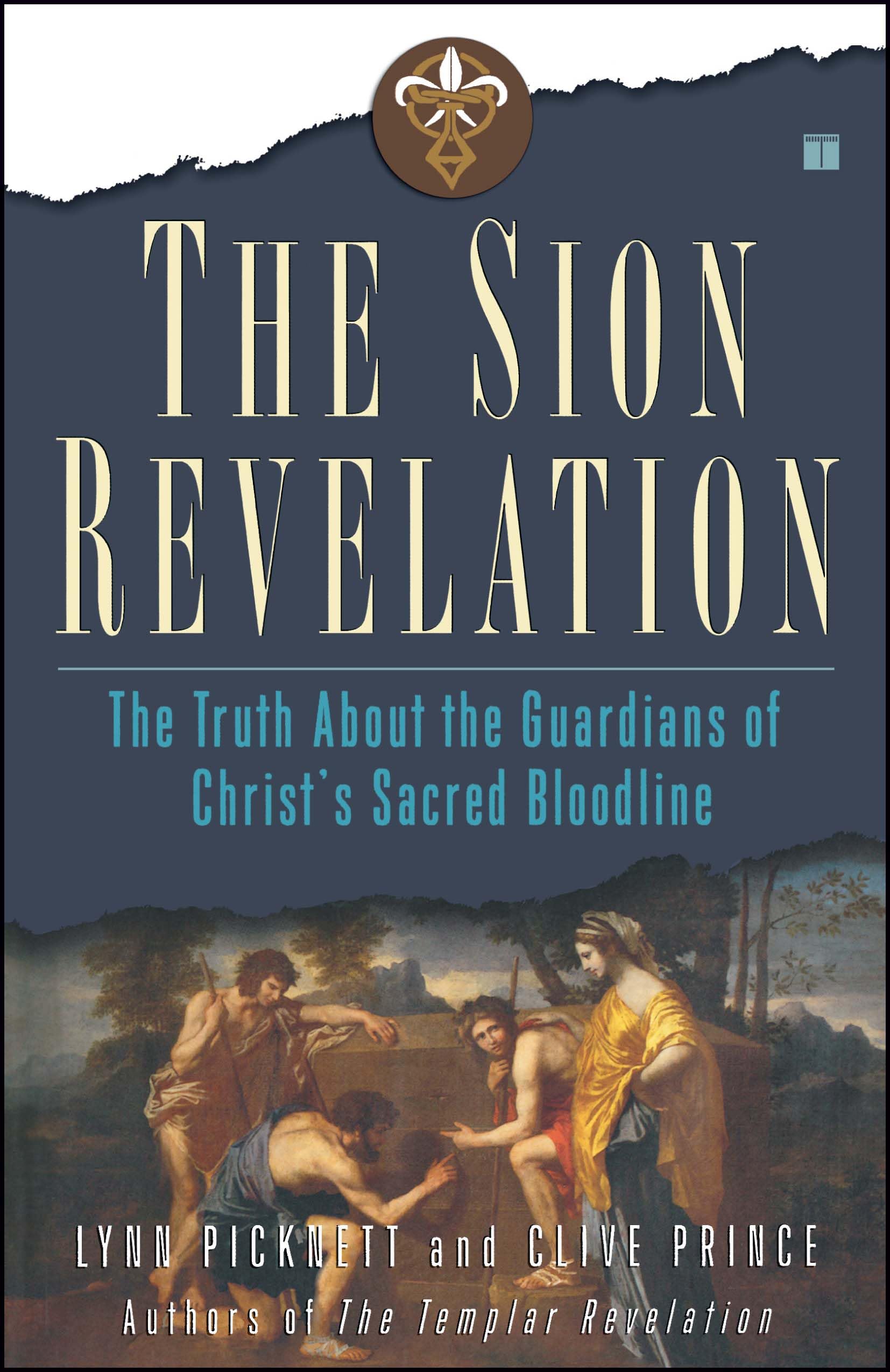 The Sion Revelation: The Truth about the Guardians of Christ's S