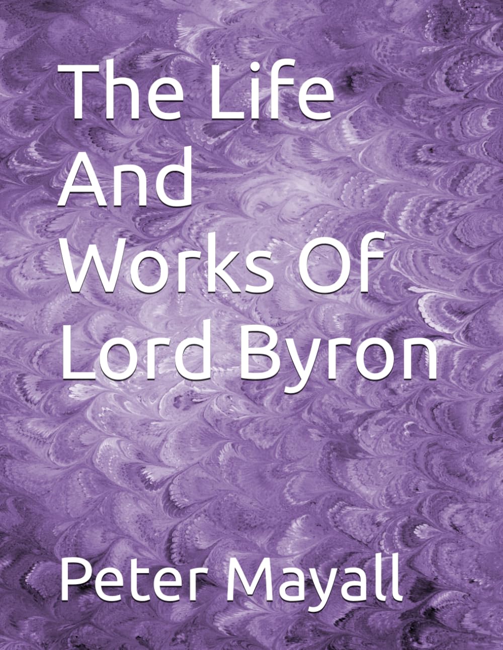 The Life And Works Of Lord Byron