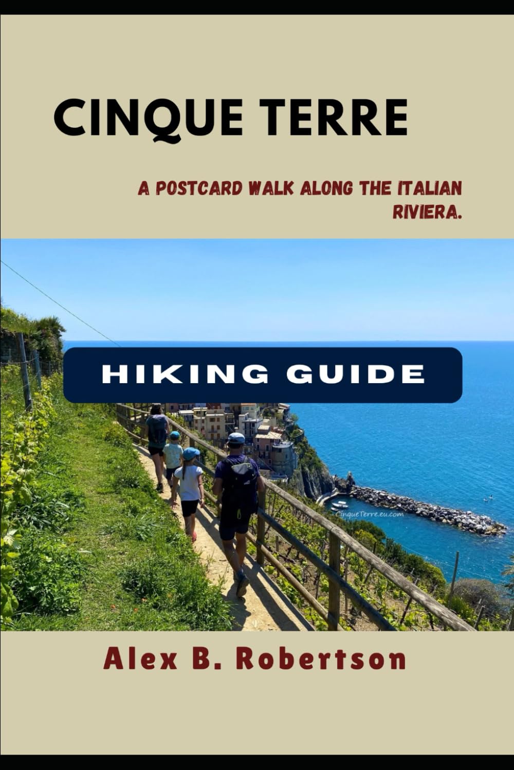 CINQUE TERRE HIKING GUIDE (Epic Hikes of the World)