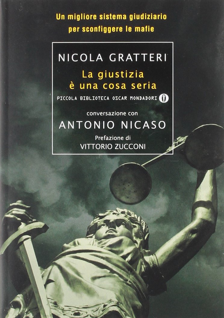 Nicola Gratteri - La giustizia è una cosa seria. Conversazione con Antonio Nicaso (2011)