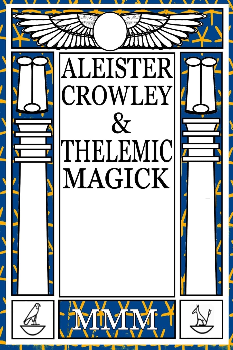 Aleister Crowley and Thelemic Magick: 2nd Edition