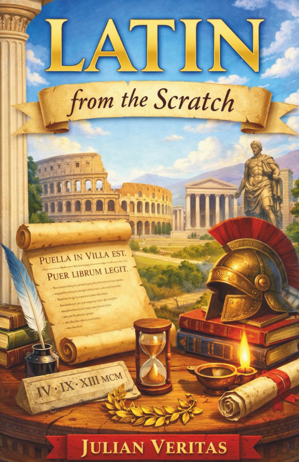 Learn Latin from Scratch: A Step-by-step Guide for Absolute Beginners: 1