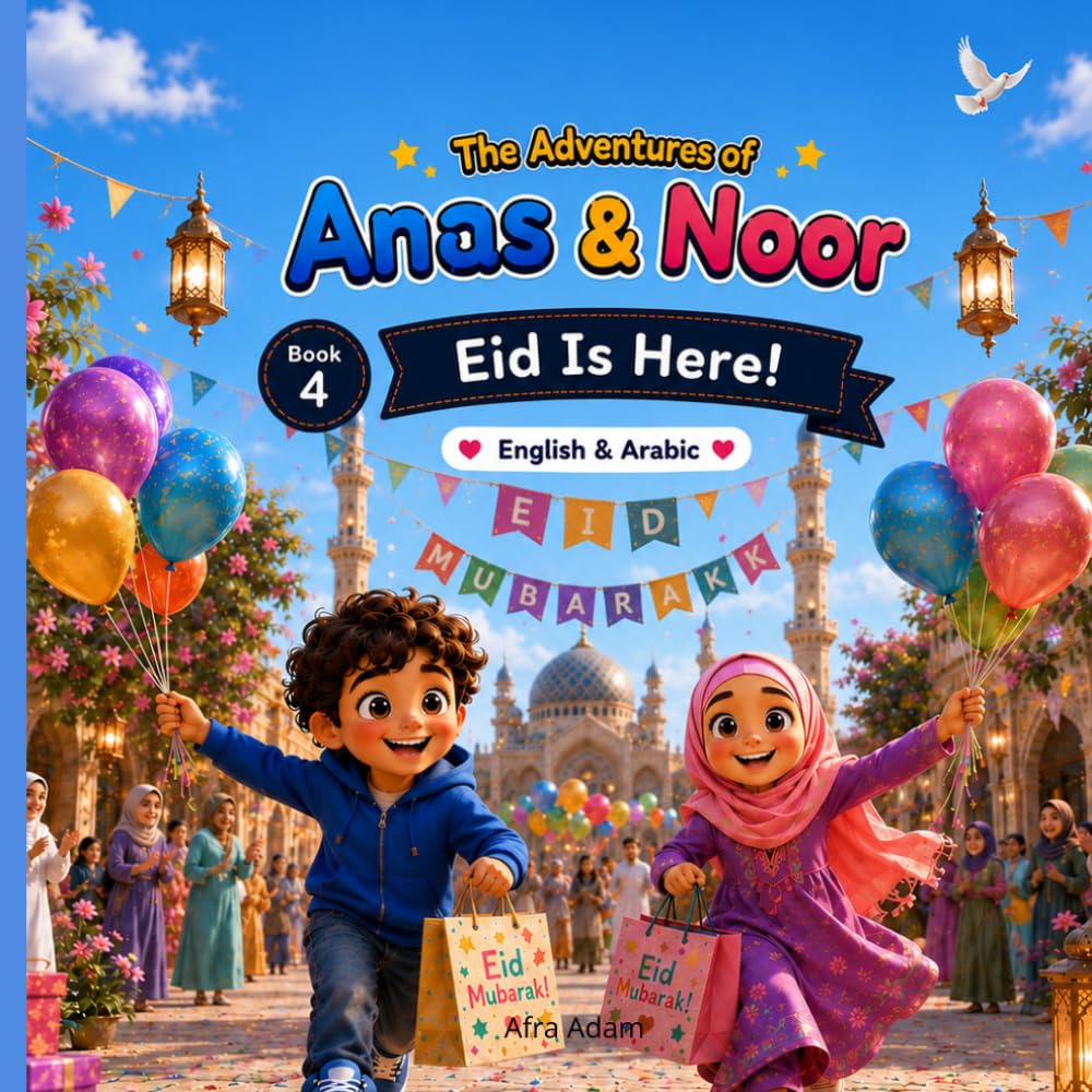 The Adventures of Anas & Noor.: Eid is Here.