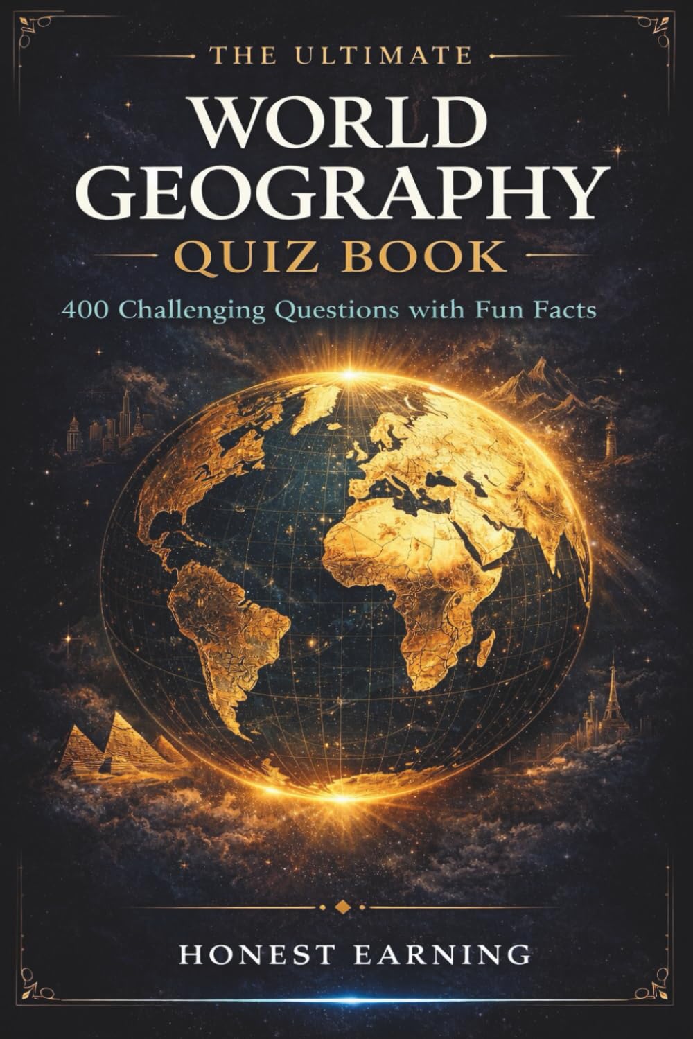 The Ultimate World Geography Quiz Book: 400 Challenging Questions with Fun Facts