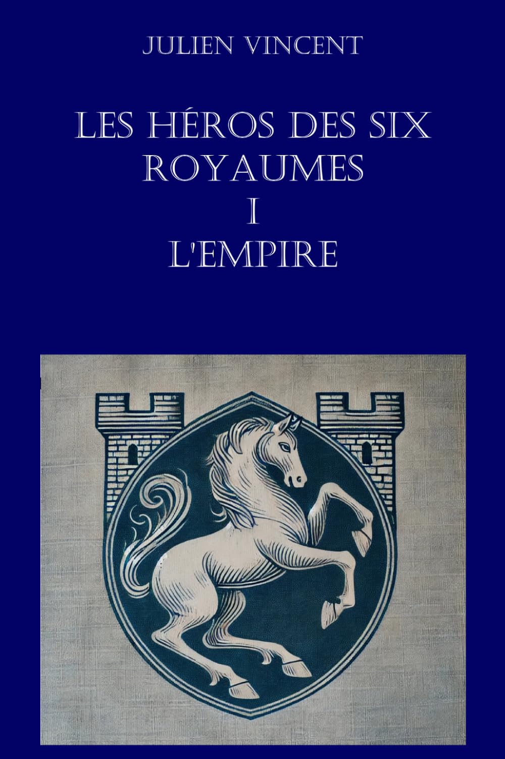 Les héros des six royaumes - TOME 1 : L’EMPIRE