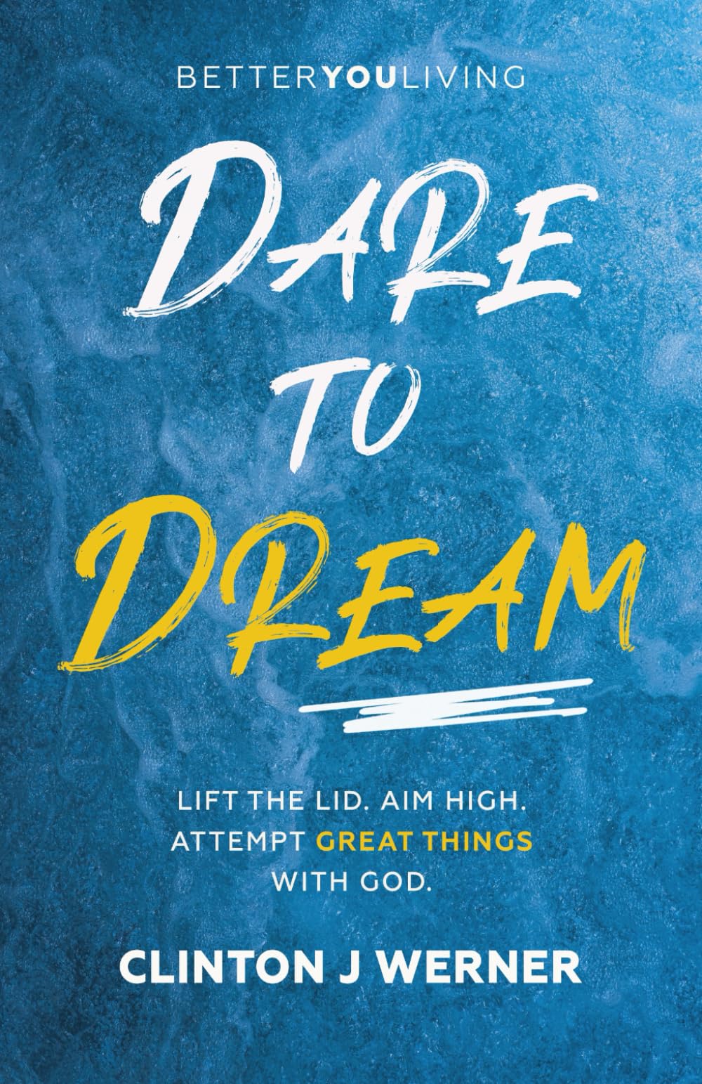 Clinton J WernerDare to Dream