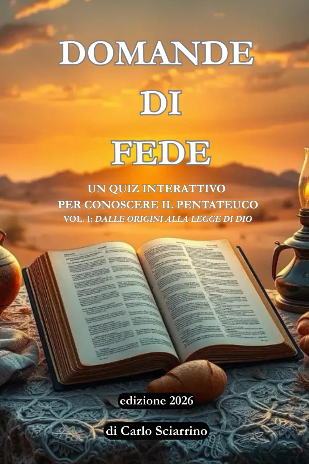 Domande di Fede: Un quiz interattivo per conoscere il Pentateuco. Vol. 1: Dalle Origini alla Legge di Dio