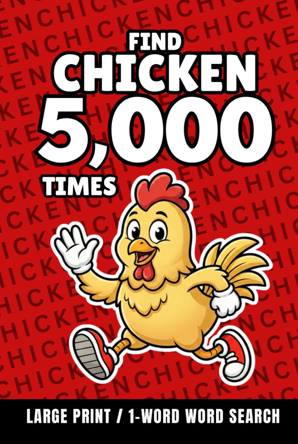 Find Chicken 5,000 Times: 1-Word Word Search | Hard Puzzles for Adults | Large Print (1-Word Searches)