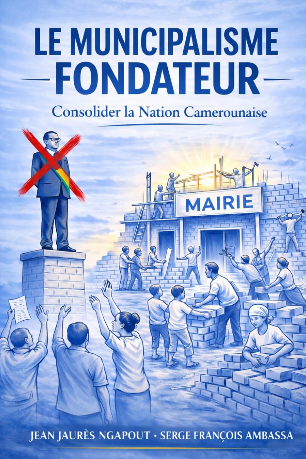 LE MUNICIPALISME FONDATEUR: Consolider la Nation camerounaise