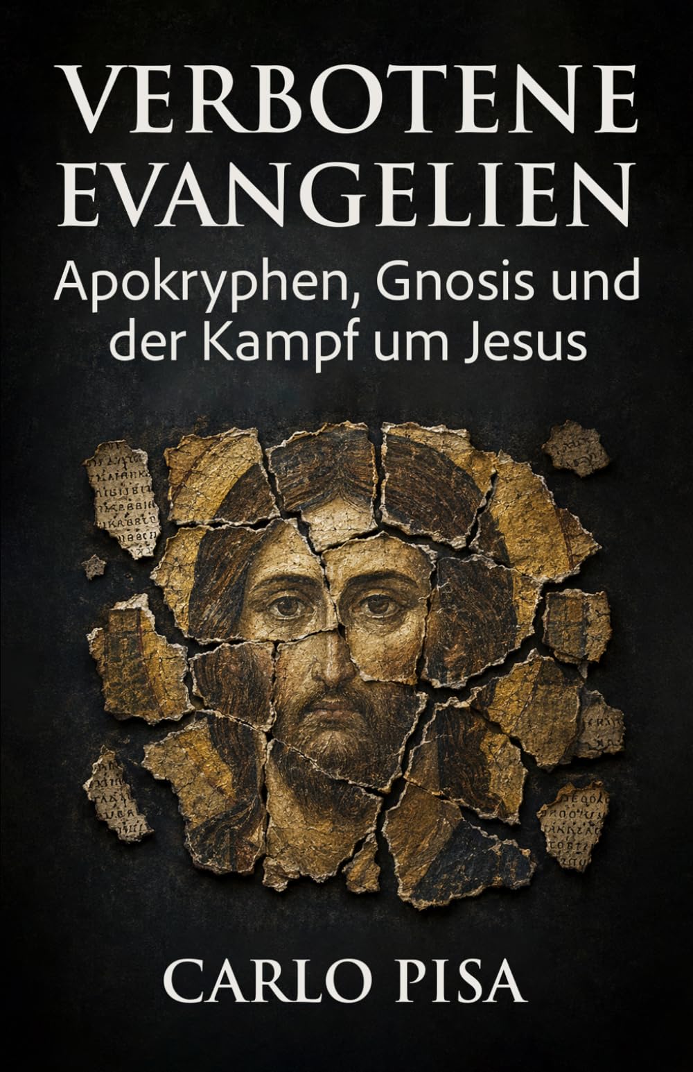 Verbotene Evangelien: Apokryphen, Gnosis und der Kampf um Jesus