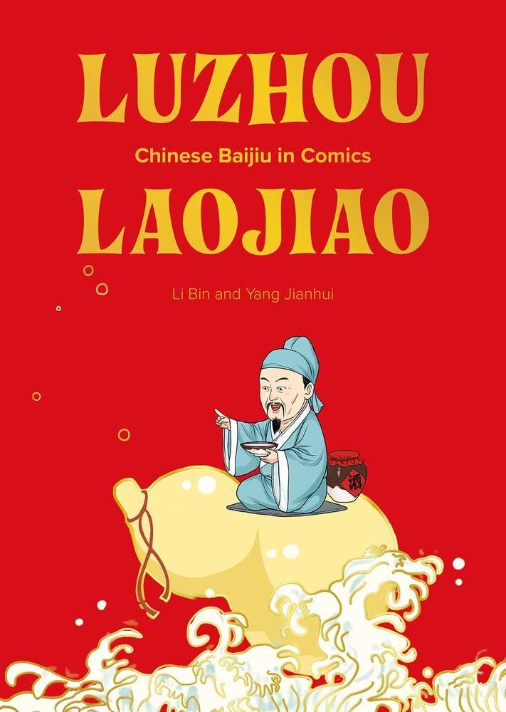 Luzhou Laojiao: Chinese Baijiu in Comics: Li, Bin, Yang, Jianhui ...