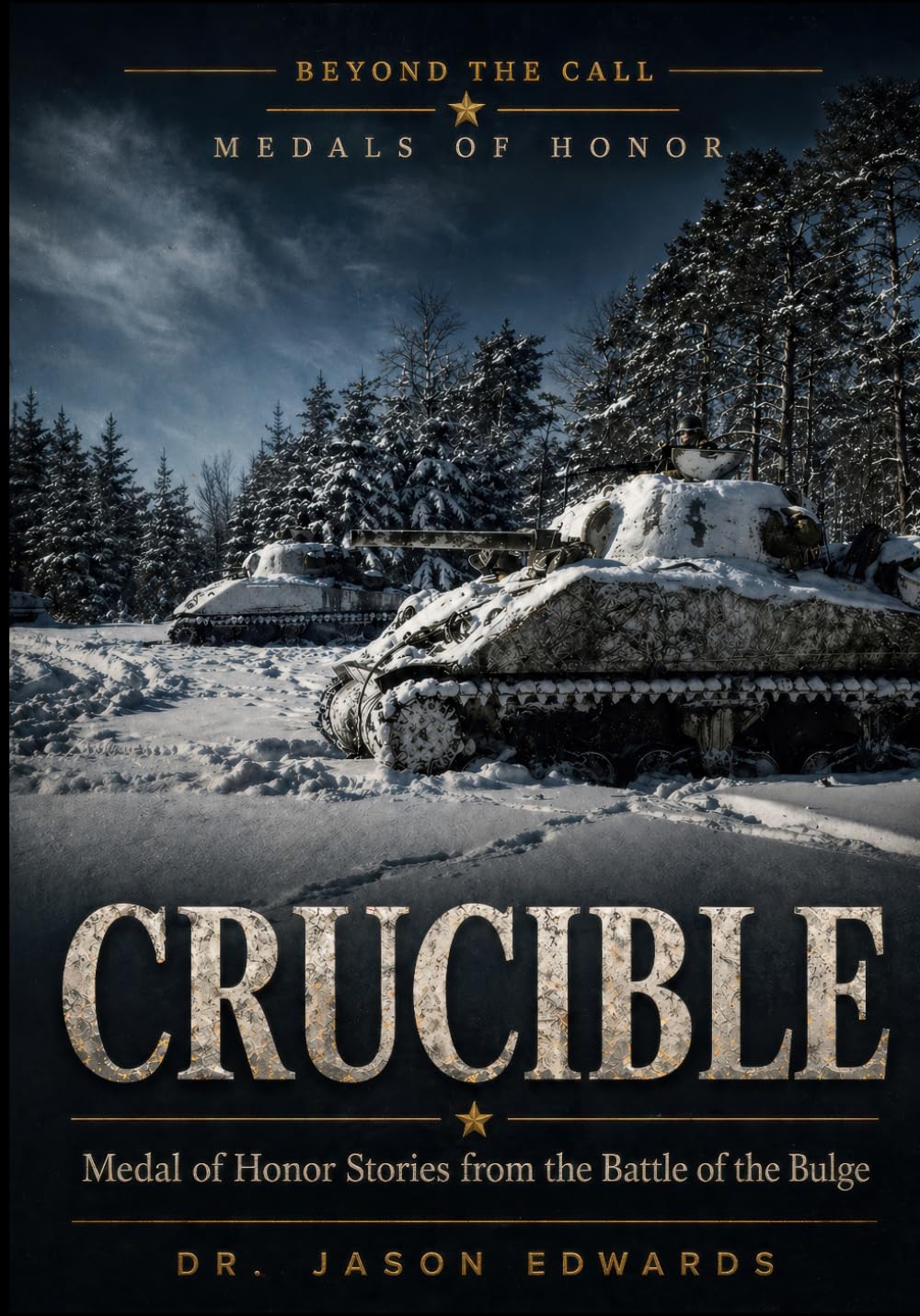 Crucible: Medal of Honor Stories from the Battle of the Bulge (Beyond the Call: Medals of Honor)