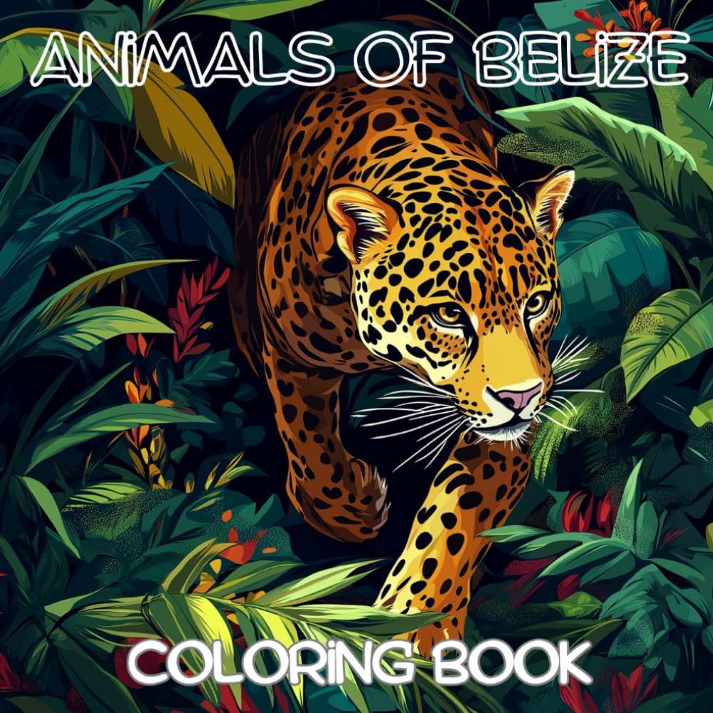 Animals of Belize: A Stunning Wildlife Coloring Adventure