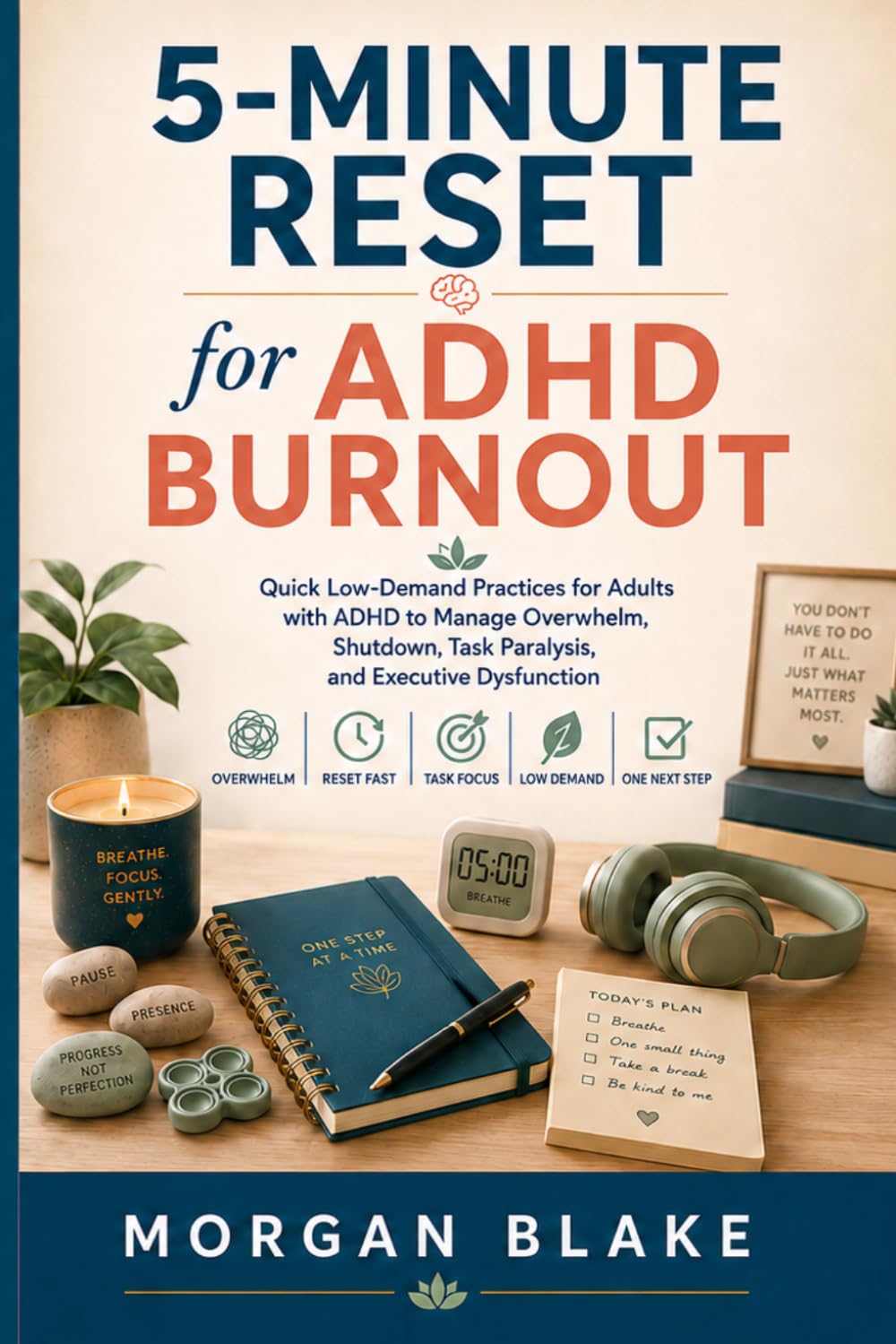 5-Minute Reset for ADHD Burnout: Quick Low-Demand Practices for Adults with ADHD to Manage Overwhelm, Shutdown, Task Paralysis, and Executive Dysfunction (5-Minute Burnout Recovery)