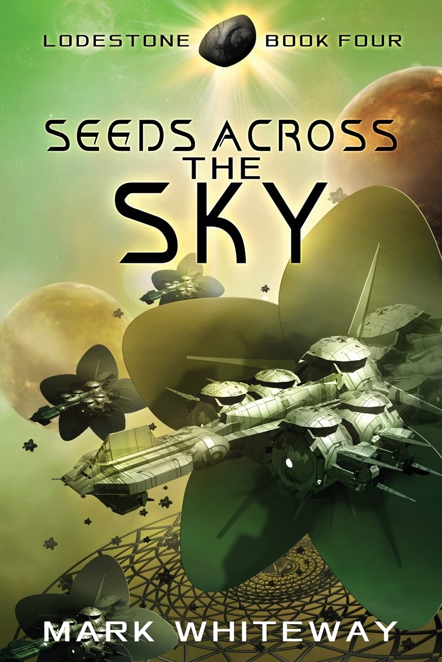 CREATESPACE Lodestone Book Four: Seeds Across the Sky
