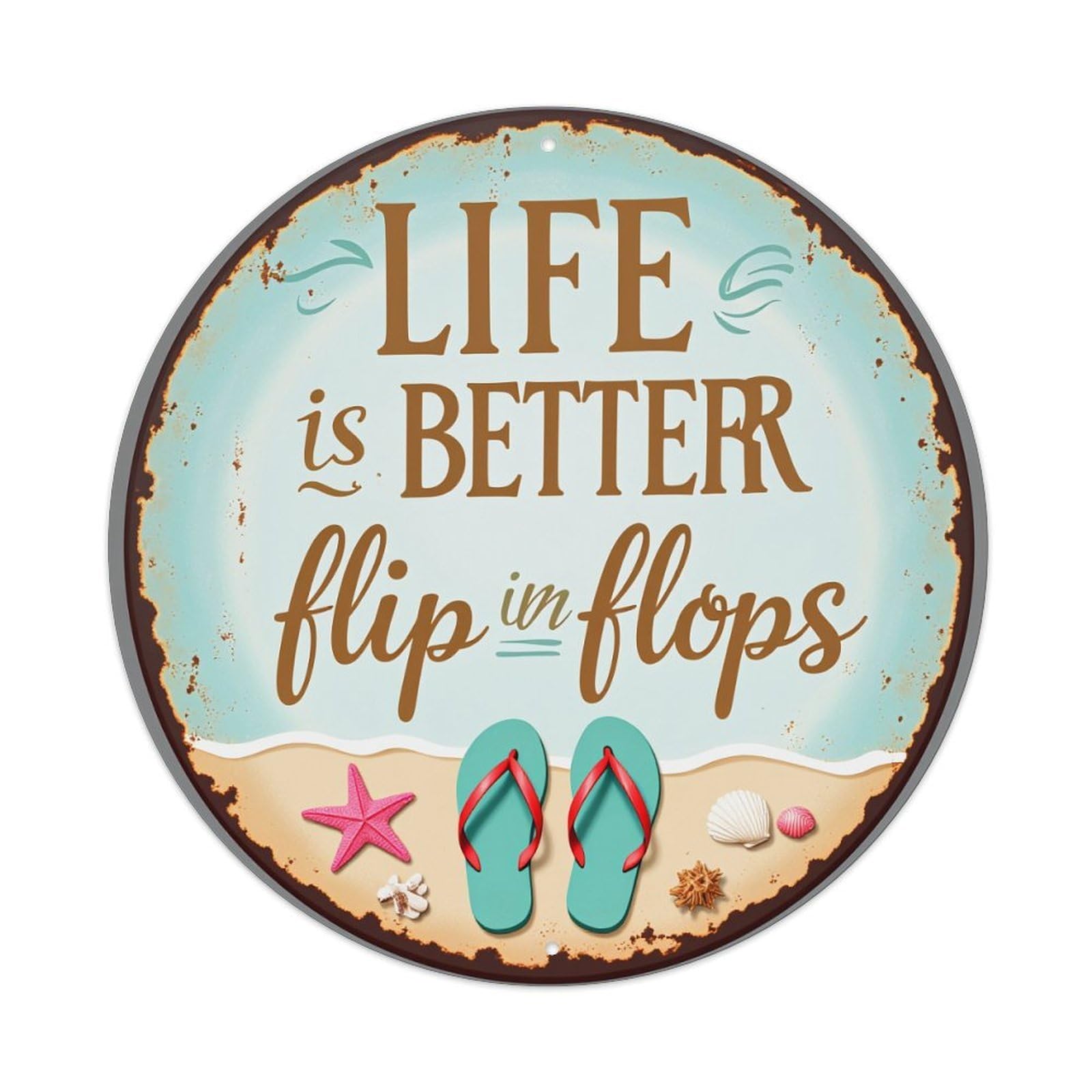 Life Is Better Flip In Flops Round Tin Sign Vintage Metal Poster, Home Bar Garage Man Cave Cafe Indoor & Outdoor Wall Decoration 8x8Inches