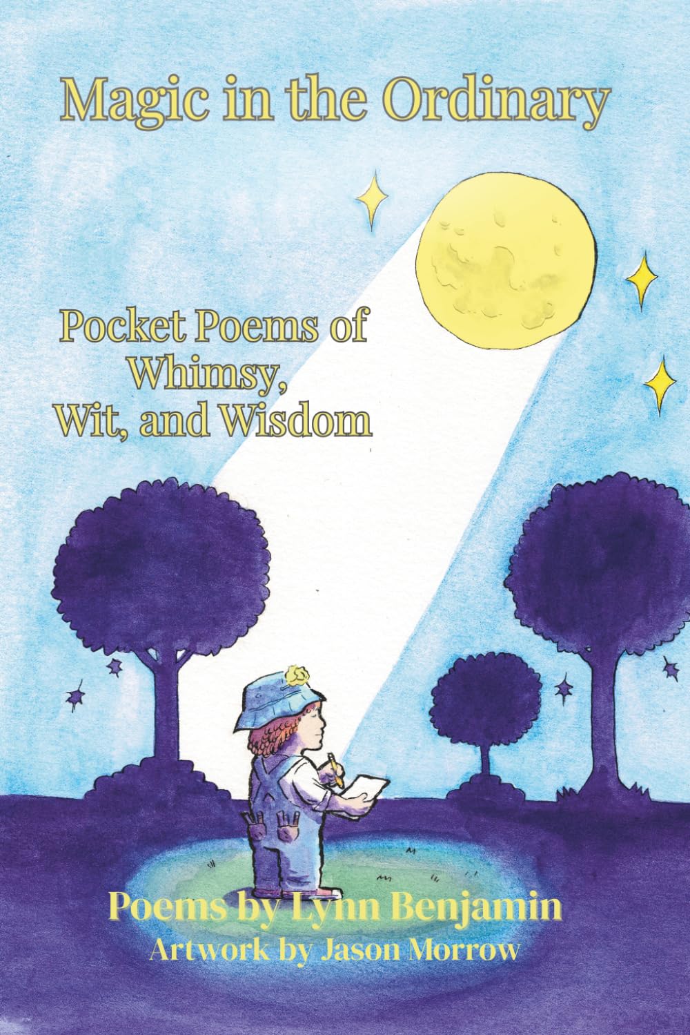 Magic in the Ordinary: Pocket Poems of Whimsy, Wit, and Wisdom