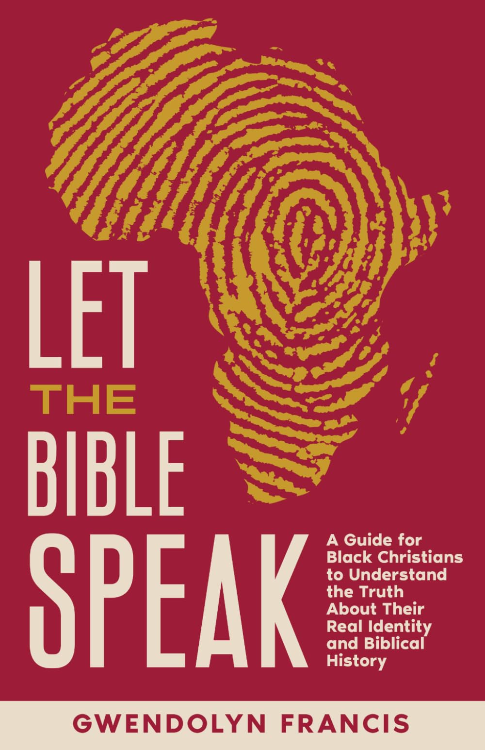 Let the Bible Speak: A Guide for Black Christians to Understand the Truth About Their Real Identity and Biblical History