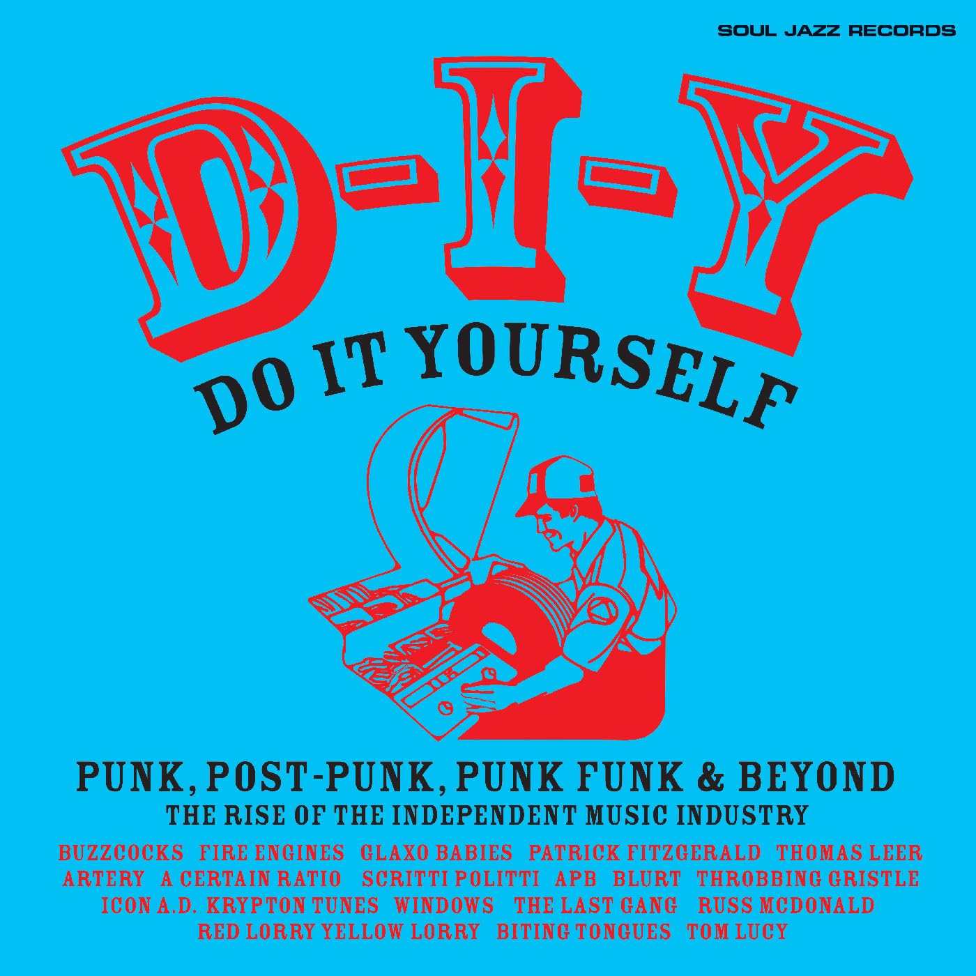 [Soul Jazz Records Presents] D-I-Y: Do-It-Yourself: Punk, Post-Punk, Punk Funk & Beyond: The Rise Of The Independent. [VINYL]