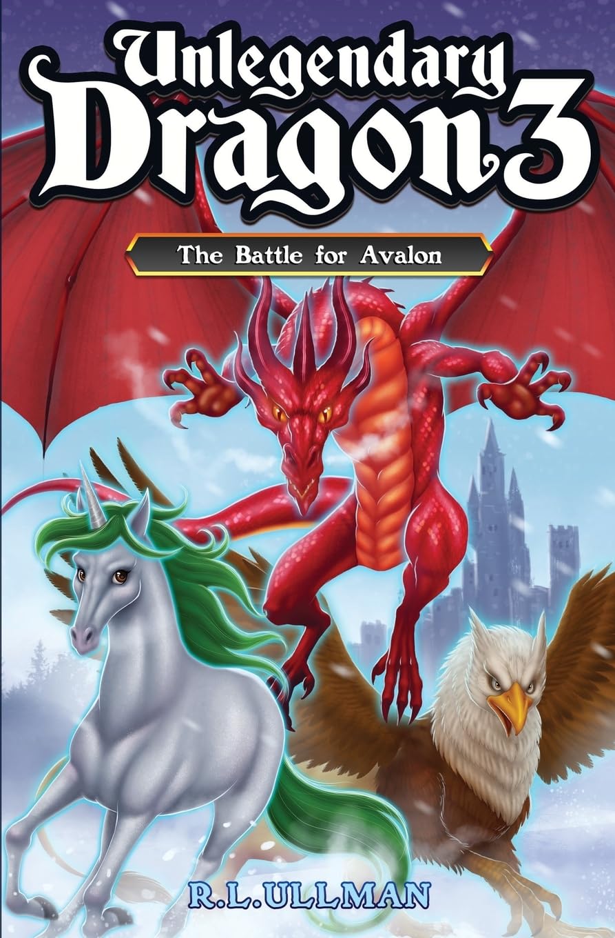 Unlegendary Dragon 3: The Battle for Avalon (Unlegendary Dragon Fantasy Adventure Series)