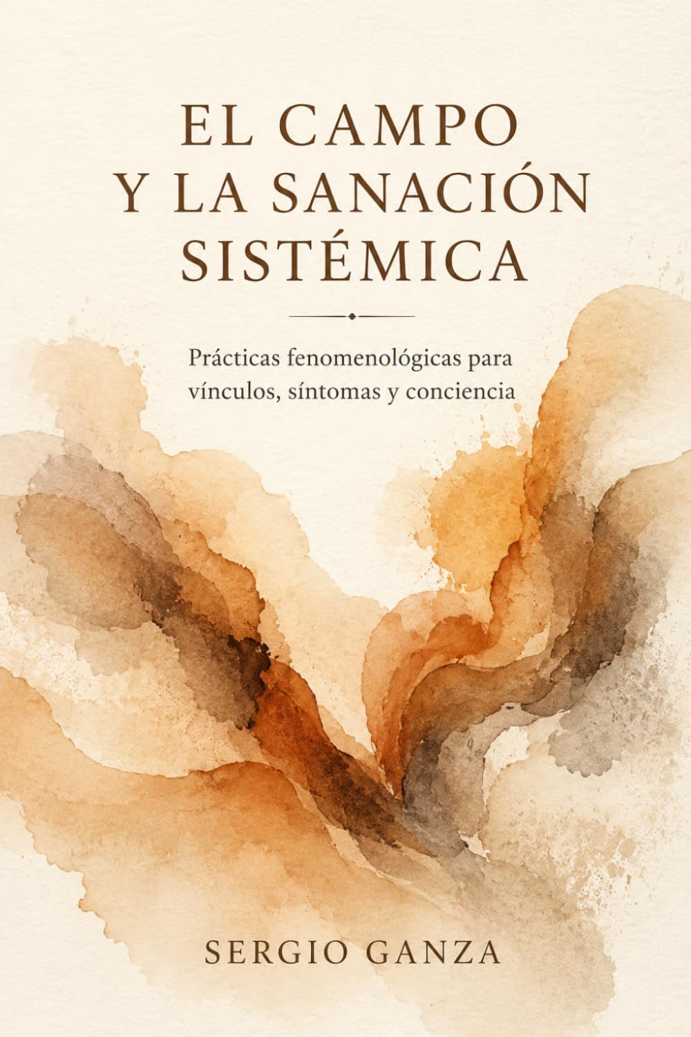 EL CAMPO Y LA SANACIÓN SISTÉMICA: Prácticas fenomenológicas para vínculos, síntomas y conciencia: 3 (MANUAL DE NUEVAS CONSTELACIONES FAMILIARES CUÁNTICAS)
