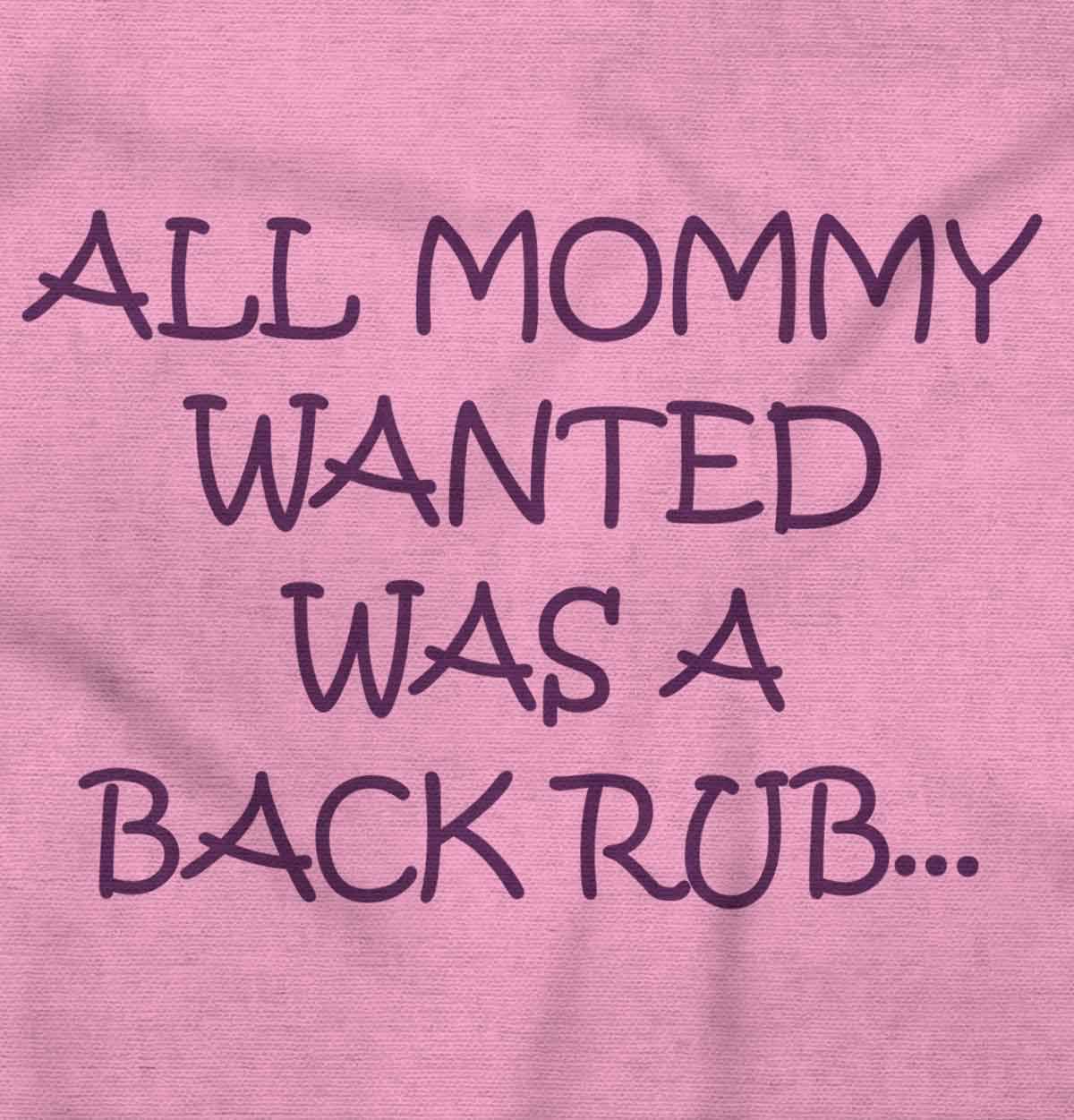 Brisco Brands All Mommy Wanted Was A Back Rub Baby Romper Boys or Girls