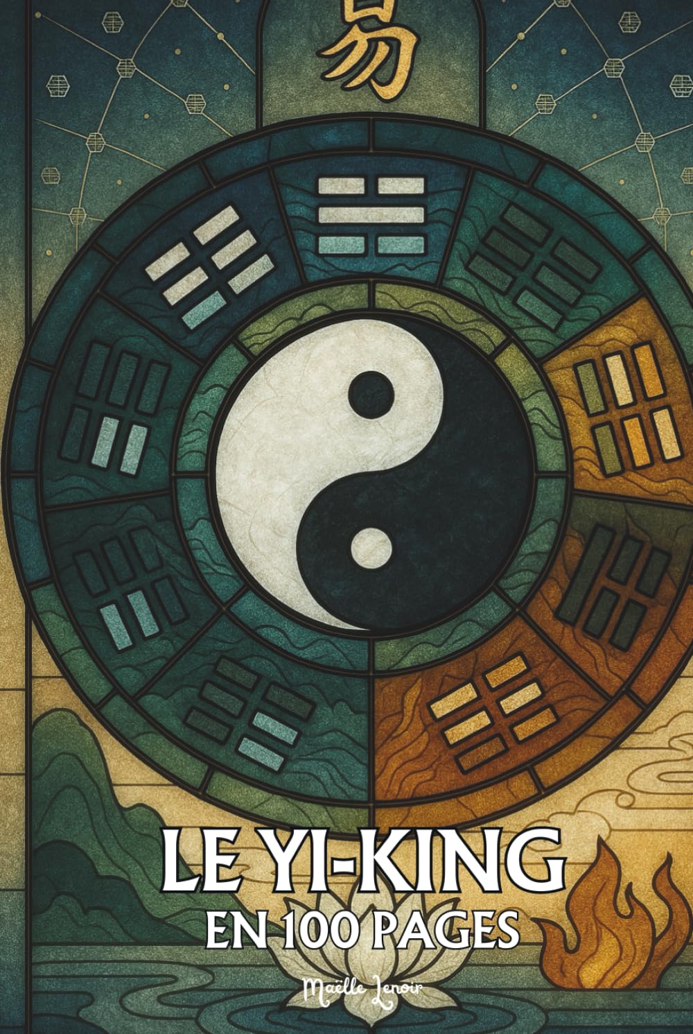 Yi King: Les principes fondamentaux en 100 pages