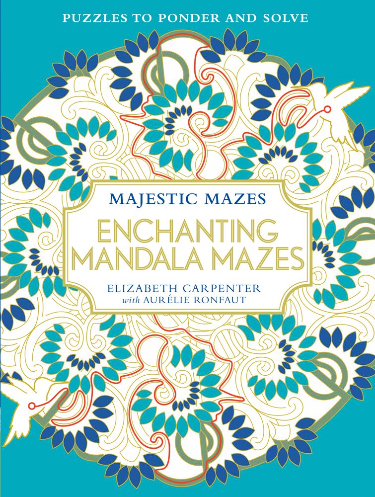 Enchanting Mandala Mazes: Puzzles to Ponder and Solve (Majestic Mazes)