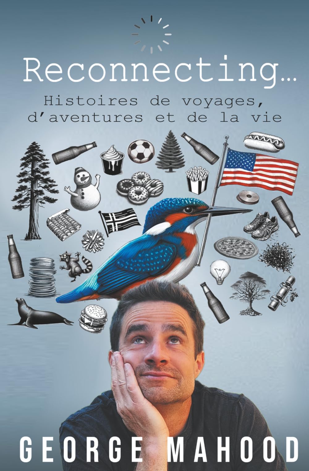 Reconnecting...: Histoires de voyages, d’aventures et de la vie (Reconnecting… (Édition française))