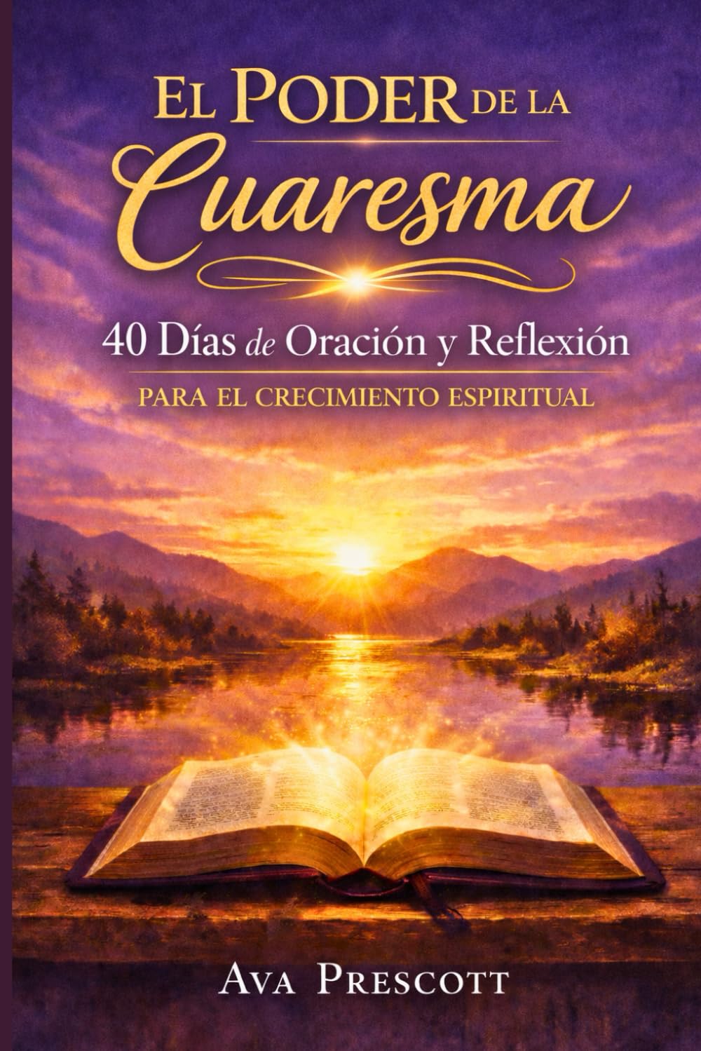 El poder de la Cuaresma: 40 días de oración y reflexión para el crecimiento espiritual