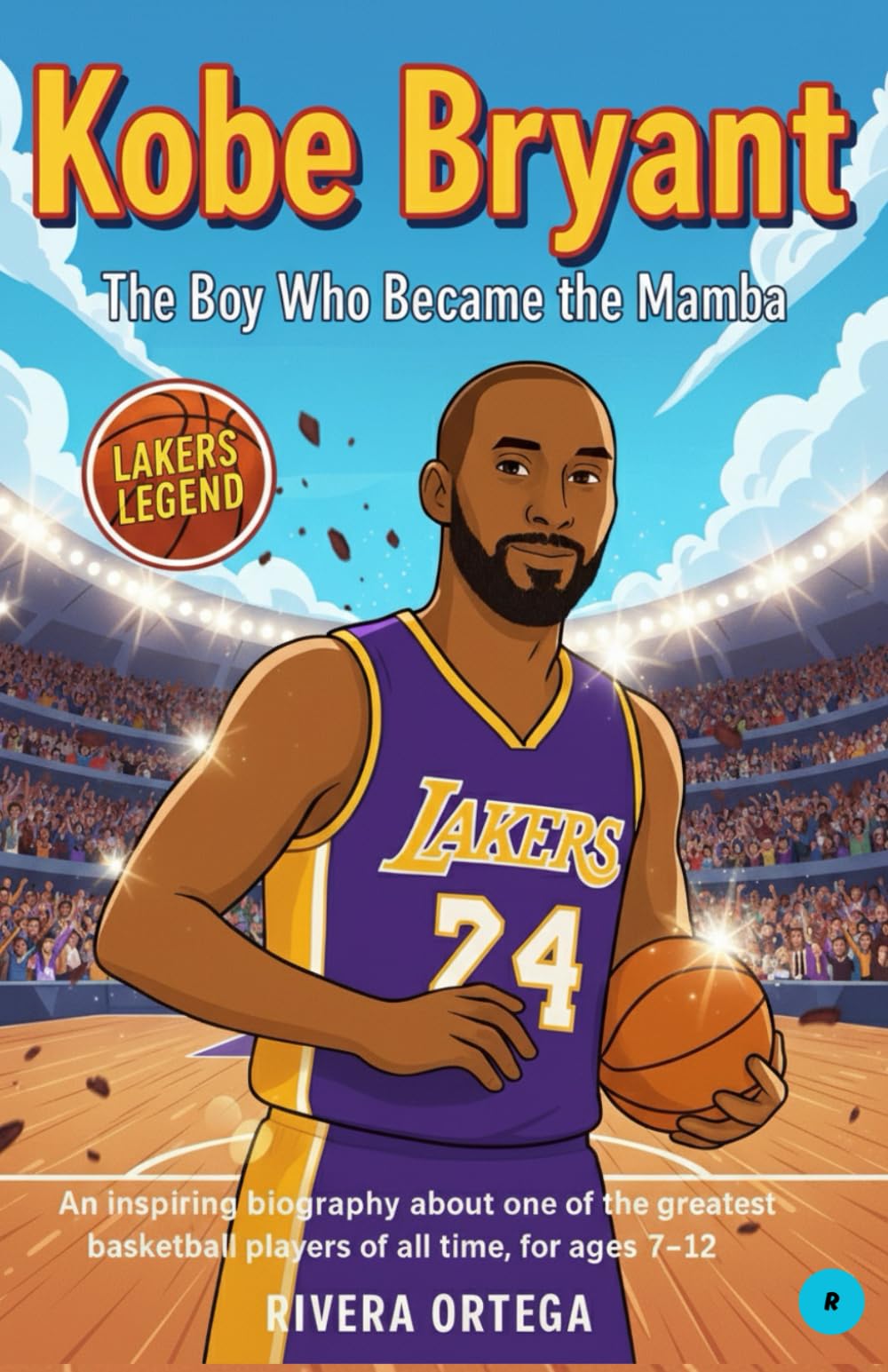 KOBE BRYANT: The Boy Who Became the Mamba: An inspiring biography about one of the greatest basketball players of all time, for ages 7–12