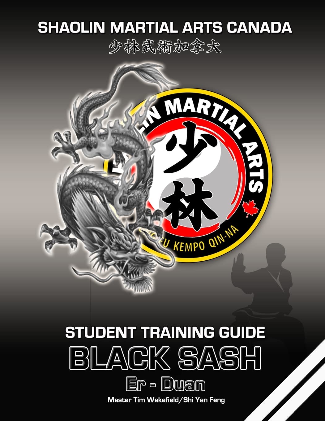 Shaolin Martial Arts Canada- Black Sash 2nd Duan: Student Training Guide