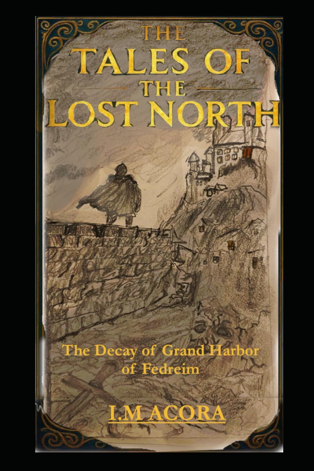 The Tales of the Lost North ~ The Decay of the Grand Harbor of Fedreim: Book III