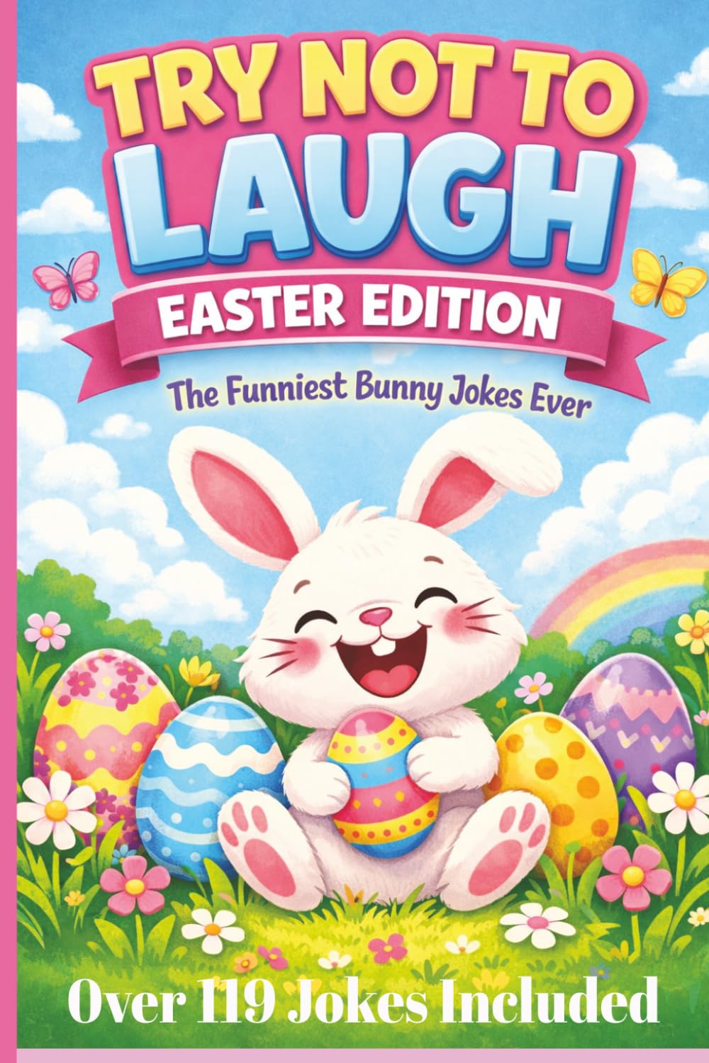Try Not to Laugh Easter Edition Joke Book: Hilarious Easter Jokes for Kids Ages 8–12 | Funny Bunny Humor, Silly Riddles & Egg-cellent Laugh ... Easter Basket Stuffer, Easter Gift, 120 Jokes