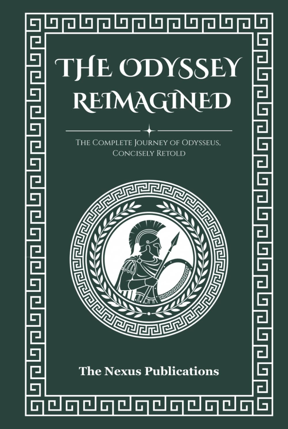 The Odyssey Reimagined: The Complete Journey of Odysseus, Concisely Retold