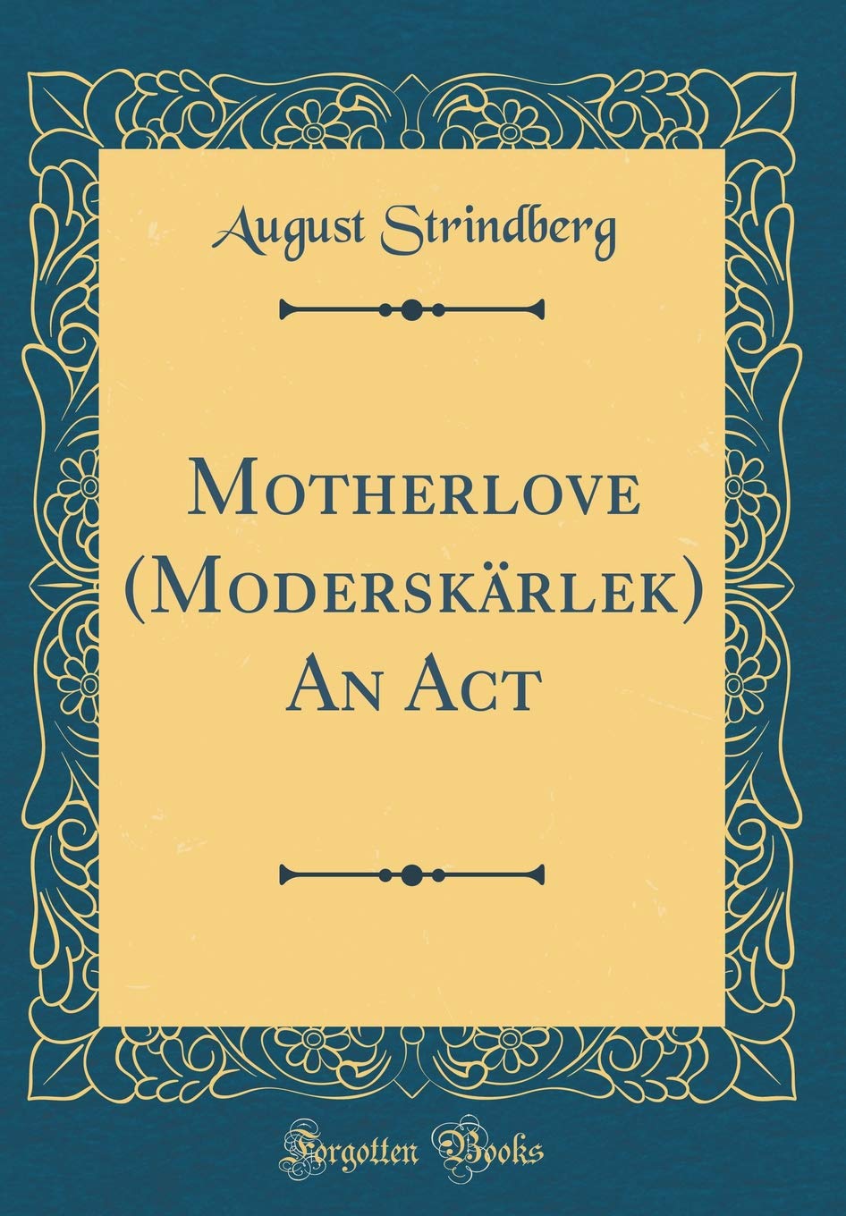 Motherlove (Moderskärlek) An Act (Classic Reprint)