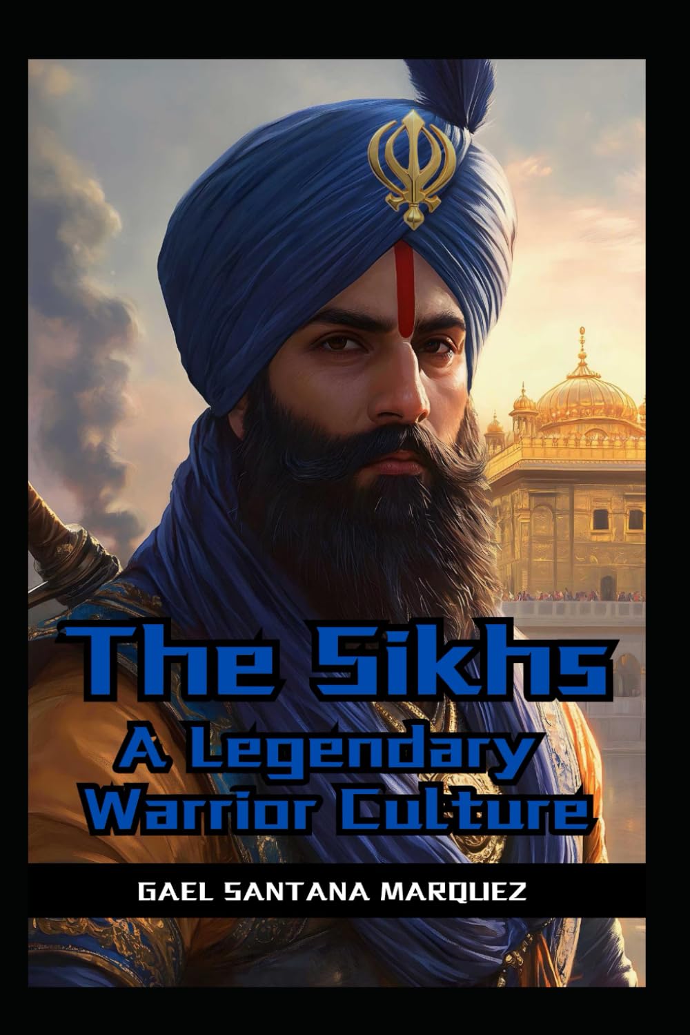 The Sikhs: A Legendary Warrior Culture