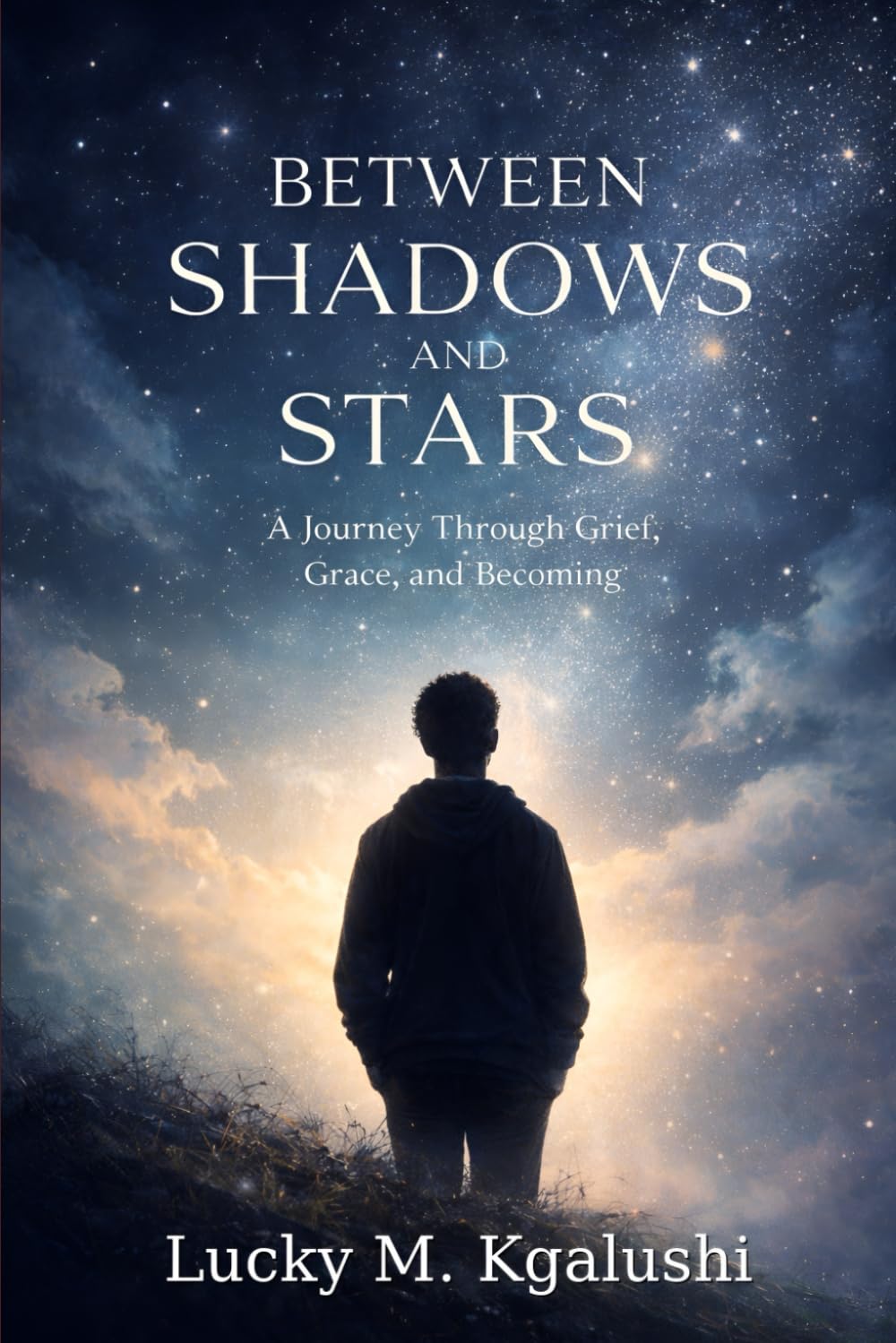 Between Shadows and Stars: A Journey Through Grief, Grace, and Becoming
