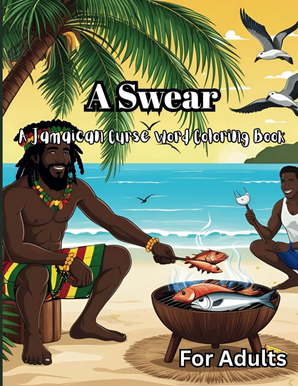 A Swear: A Jamaican Curse Word Coloring Book