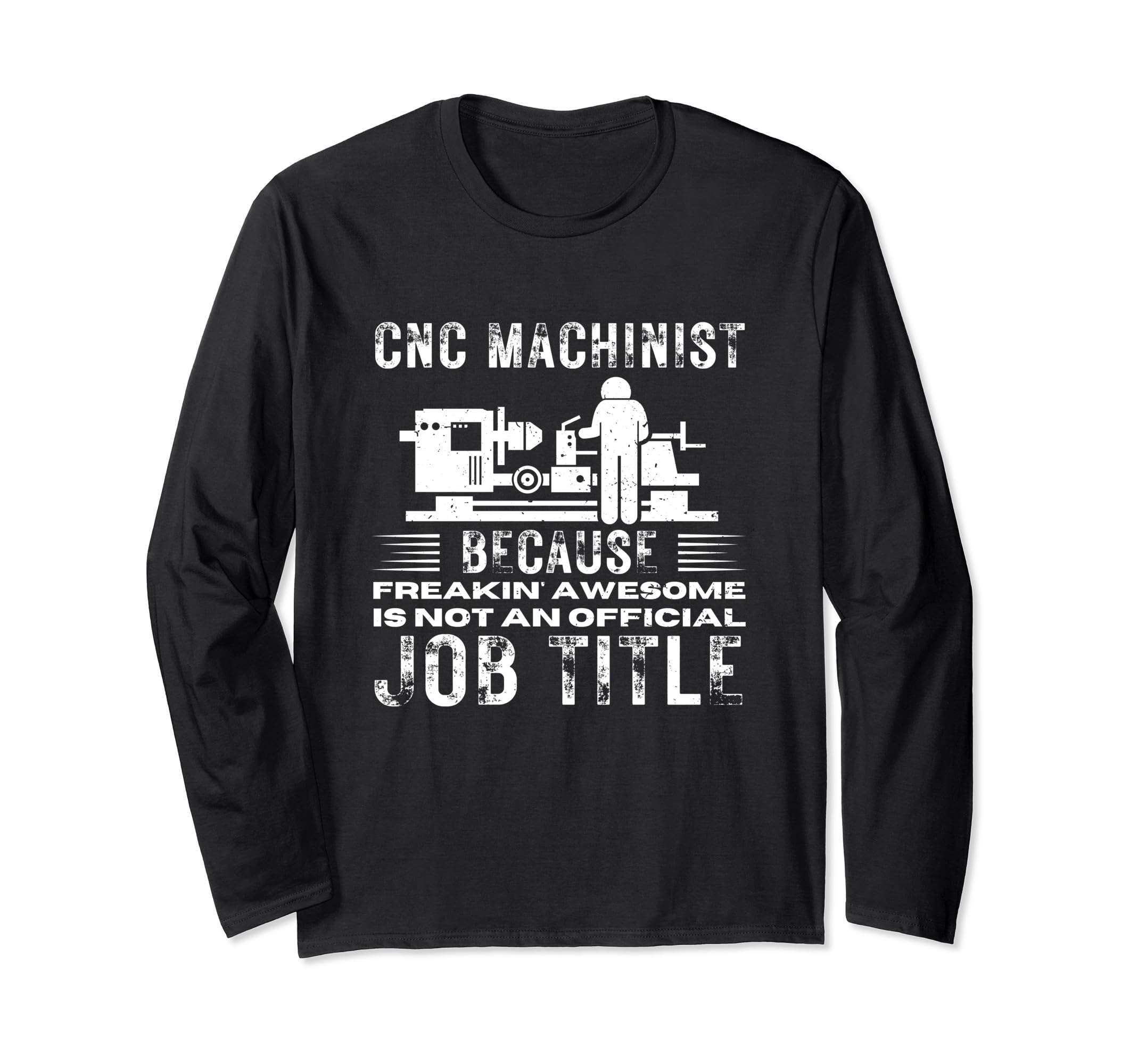 Funny CNC Machinist ApparelCNC Machinist Awesome CNC Operator Funny CNC Machinist Long Sleeve T-Shirt