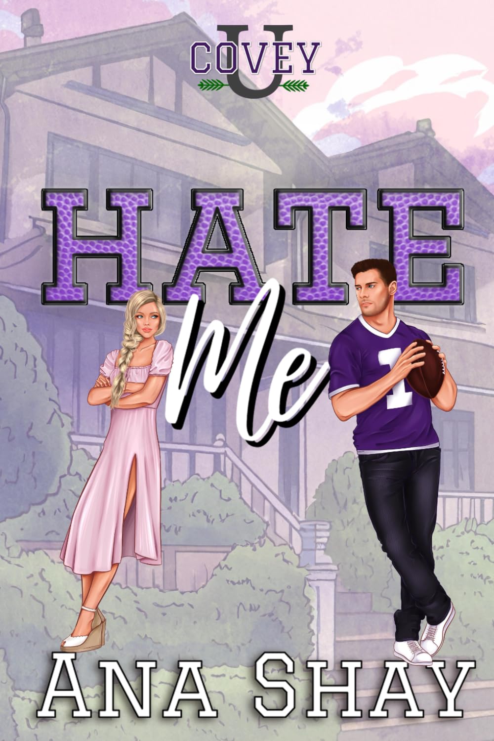 Hate Me: An Enemies to Lovers College Football Romance (Covey U)