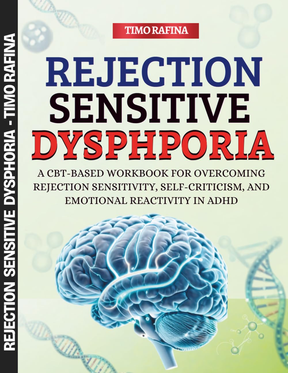 Rejection Sensitive Dysphoria: A CBT-Based Workbook for Overcoming Rejection Sensitivity, Self-Criticism, and Emotional Reactivity in ADHD