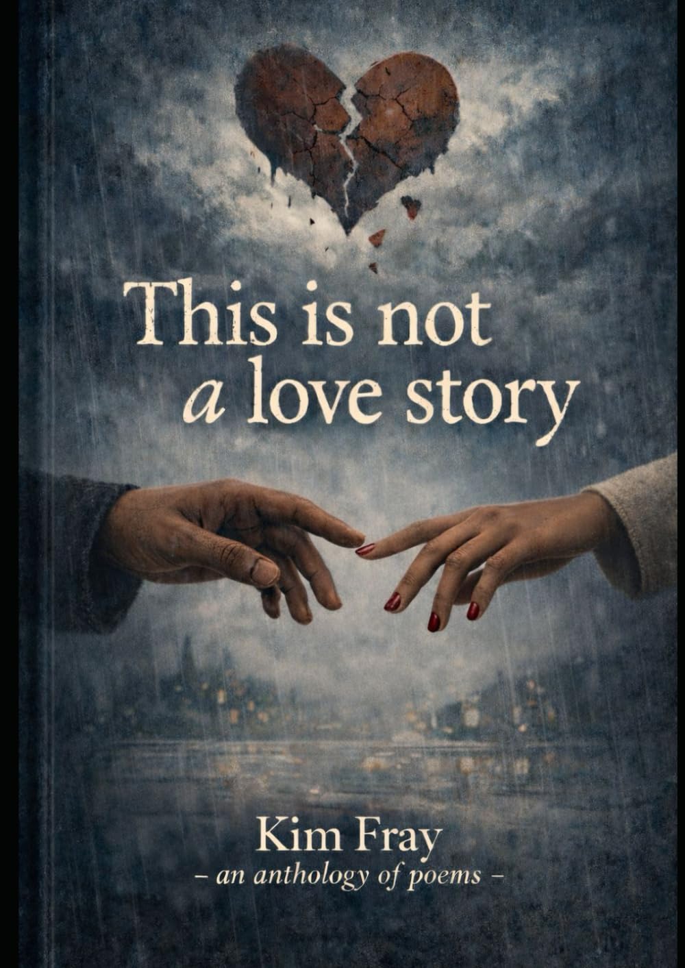 This Is Not A Love Story: A Poetry Anthology