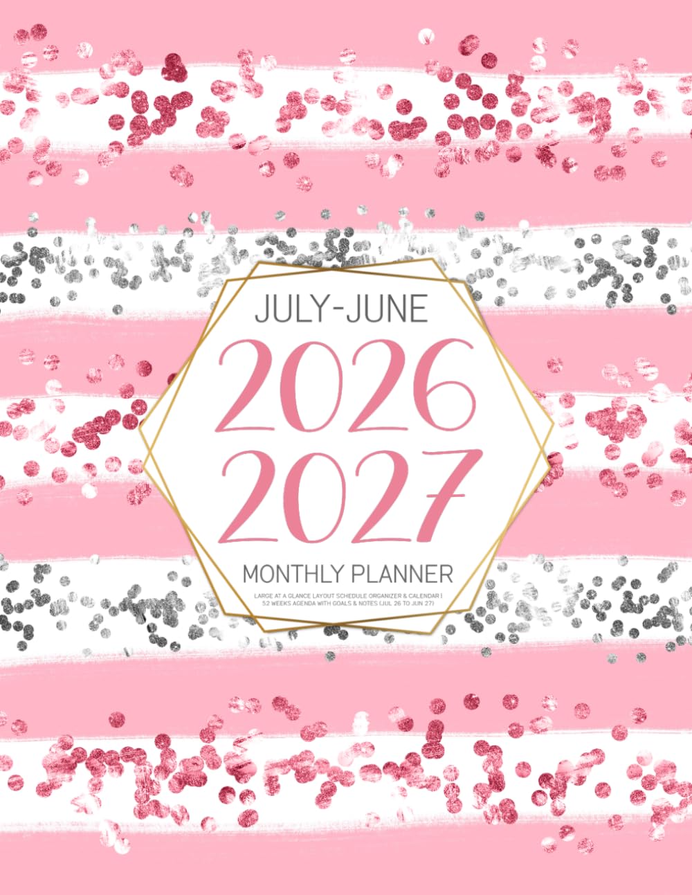July 2026-June 2027 Monthly Planner: Large At a Glance Layout Schedule Organizer & Calendar | 52 Weeks Agenda with Goals & Notes (Jul 26 to Jun 27)