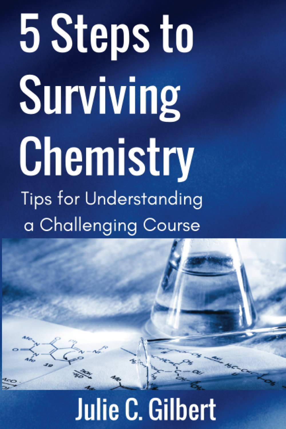 5 Steps to Surviving Chemistry: Tips for Understanding a Challenging Course: Volume 3 (5 Steps Series)