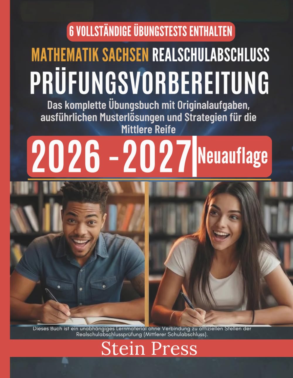 Mathematik Sachsen Realschulabschluss Prüfungsvorbereitung 2026 -2027: Das komplette Übungsbuch mit Originalaufgaben, ausführlichen Musterlösungen und Strategien für die Mittlere Reife