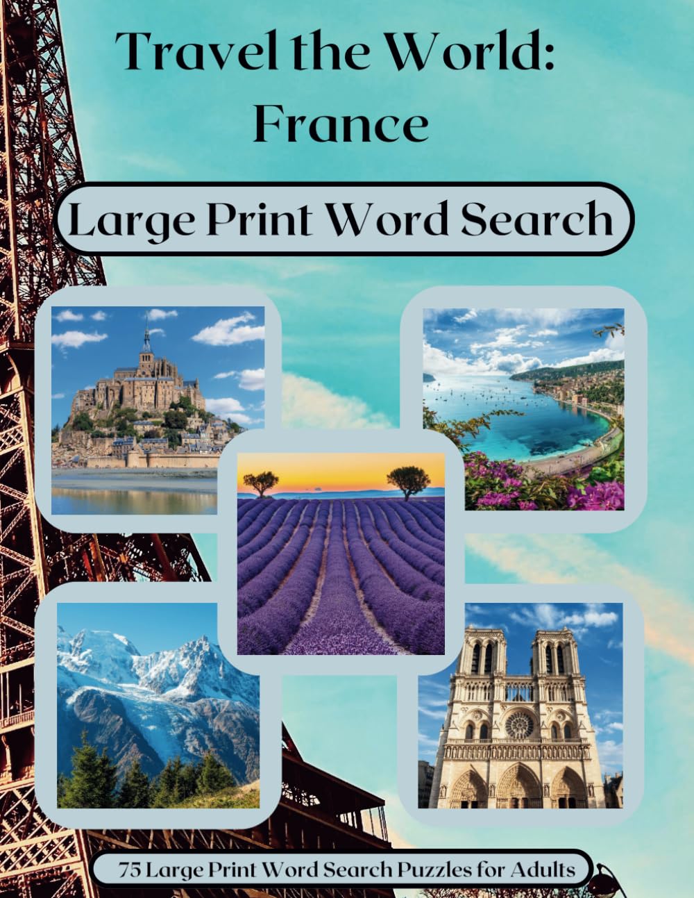 Travel the World: France: 75 Large Print Word Search Puzzles for Adults and Seniors