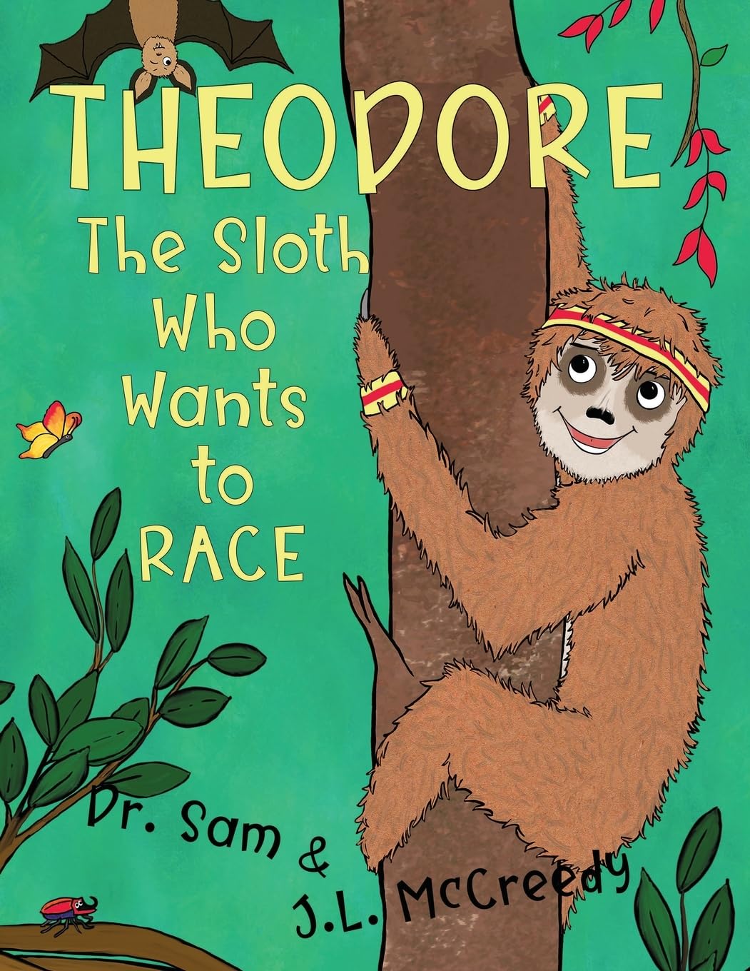 Theodore, The Sloth Who Wants to Race: A rhyming, humorous story about grit, friendship and defying stereotypes