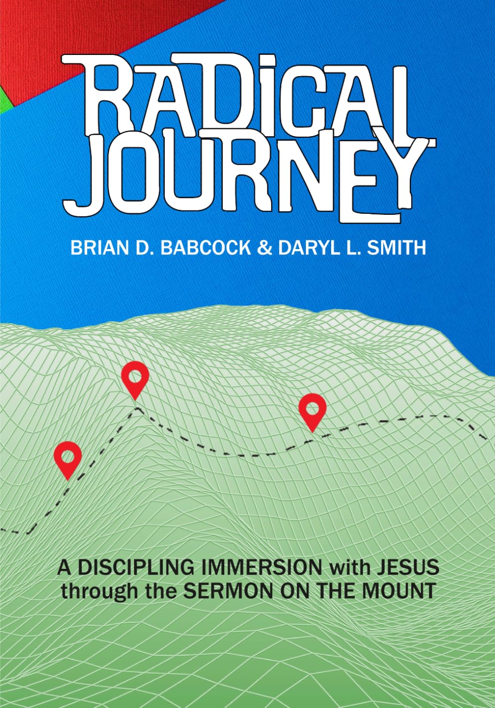 Radical Journey: A Discipling Immersion with Jesus Through the Sermon on the Mount