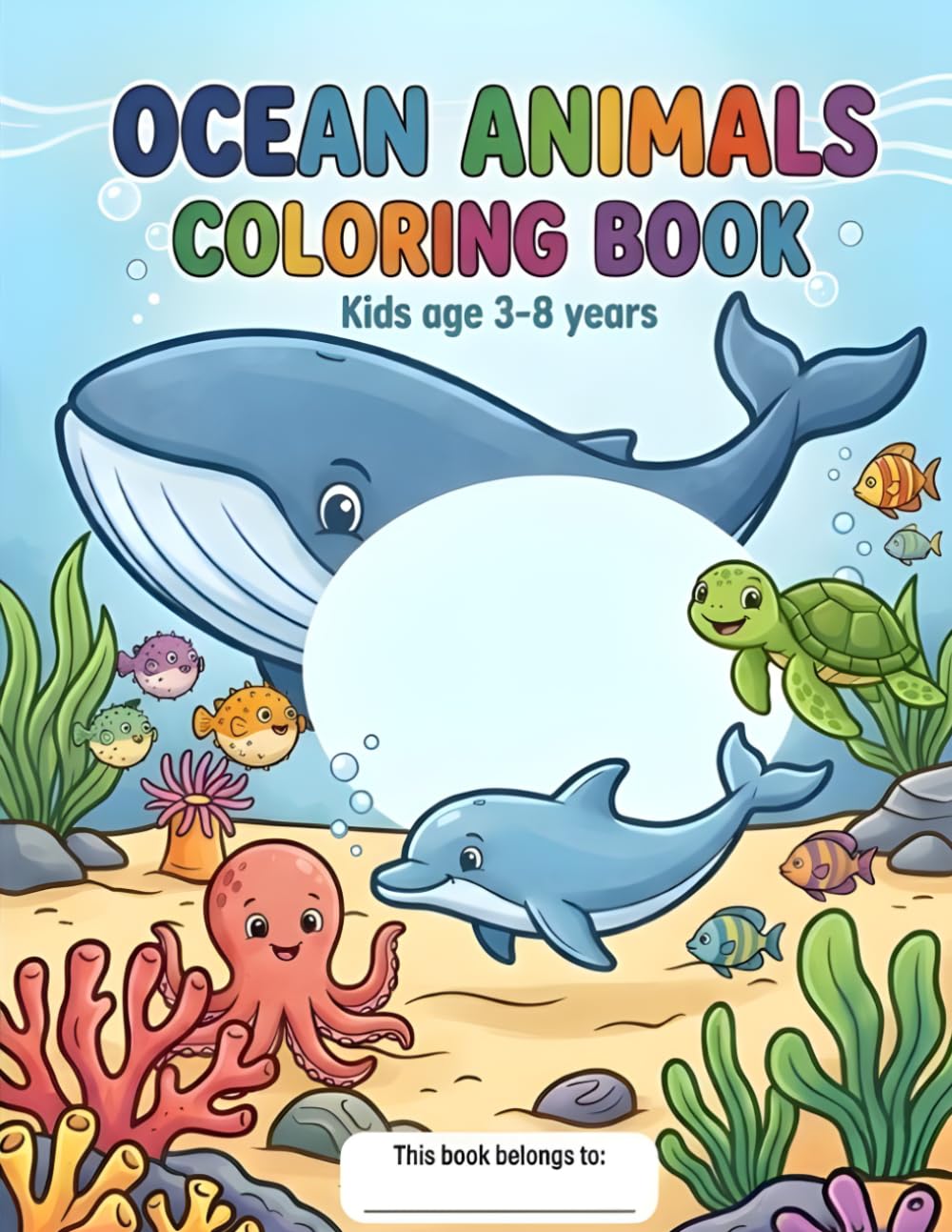 Ocean Animals Coloring Book for Kids Ages 4-8: Fun and Easy Sea Creatures Coloring Pages for Toddlers and Preschoolers